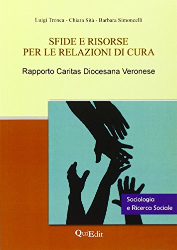 Sfide e risorse per le relazioni di cura. Rapporto Caritas diocesana veronese (Sociologia e ricerca sociale)