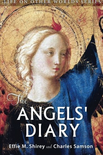The Angels' Diary: and Celestion Study of Man (Life on Other Worlds Series)