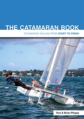 The Catamaran Book: Catamaran Sailing From Start to Finish (English Edition)
