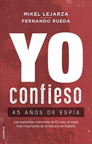Yo confieso: 45 años de espía (No Ficción) Yo confieso: 45 años de espía (No Ficción)