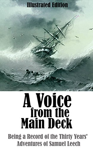 A Voice from the Main Deck: Being a Record of the Thirty Years' Adventures of Samuel Leech (English Edition)