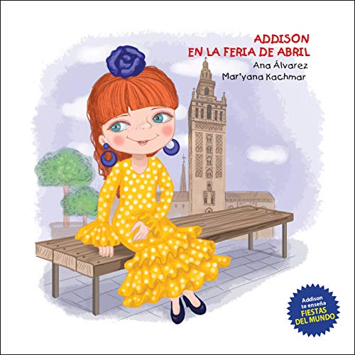 ADDISON EN LA FERIA DE ABRIL: Una colección sobre fiestas alrededor del mundo y moda infantil (COLECCIÓN ADDISON nº 3)