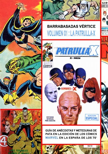 Barrabasadas Vértice, la Patrulla-X (the x-men): Guía de anécdotas y meteduras de pata en la edición de los cómics Marvel en la España de los 70