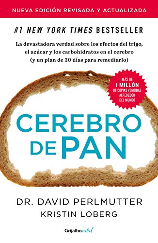 Cerebro de pan (edición revisada y actualizada) (Colección Vital): La devastadora verdad sobre los efectos del trigo, el azúcar y los carbohidratos Cerebro de pan (edición revisada y actualizada) (Colección Vital): La devastadora verdad sobre los efectos del trigo, el azúcar y los carbohidratos
