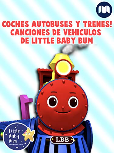 Coches Autobuses y Trenes! - Canciones de Vehículos de Little Baby Bum Coches Autobuses y Trenes! - Canciones de Vehículos de Little Baby Bum