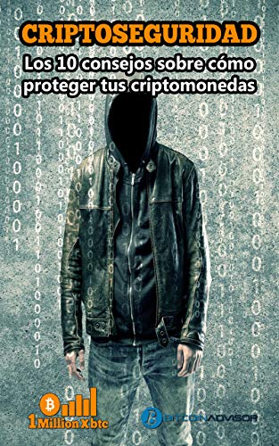 CRIPTOSEGURIDAD: Los 10 consejos para proteger tus criptomonedas (1Millionxbtc)