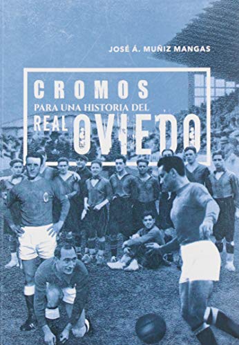 Cromos para una historia del Real Oviedo Cromos para una historia del Real Oviedo