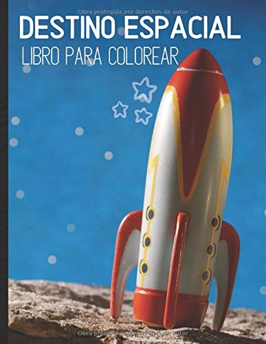 Destino espacial libro para colorear: Libro para colorear planetas y cohetes - libro de dibujos para niños y niñas de 4 a 8 años - marcianos y naves ... los niños pequeños - tamaño 8.5*11 pulgadas
