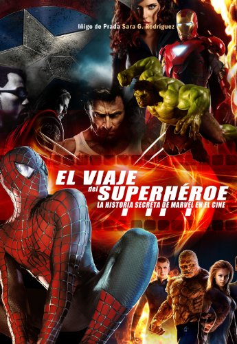 El viaje del super héroe: La historia secreta de Marvel en el cine