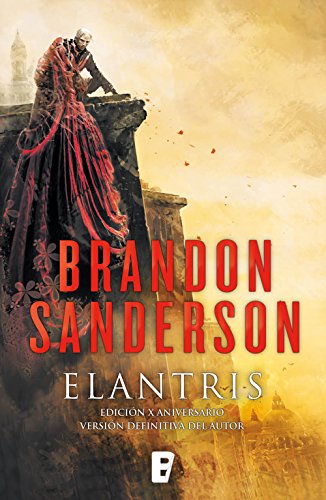 Elantris (edición décimo aniversario: versión definitiva del autor): Edición X Aniversario. Versión definitiva del autor