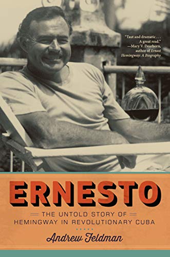 Ernesto: The Untold Story of Hemingway in Revolutionary Cuba (English Edition)