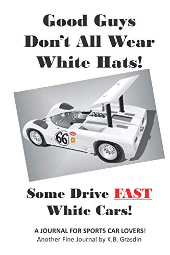 Good Guys Don’t All Wear White Hats!: Some Drive FAST White Cars!
