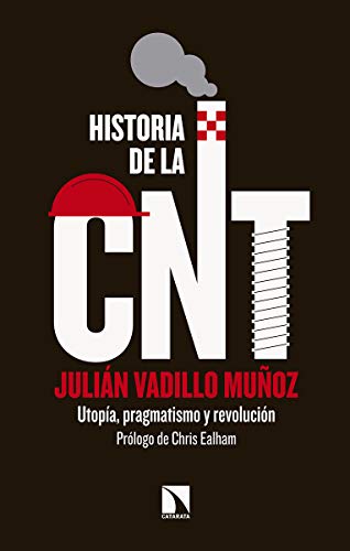 Historia de la CNT: Utopía, pragmatismo y revolución (Mayor)