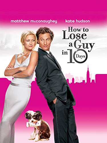 How to Lose A Guy In 10 Days How to Lose A Guy In 10 Days