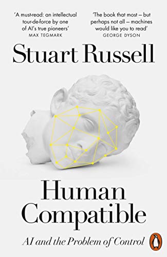 Human Compatible: AI and the Problem of Control Human Compatible: AI and the Problem of Control