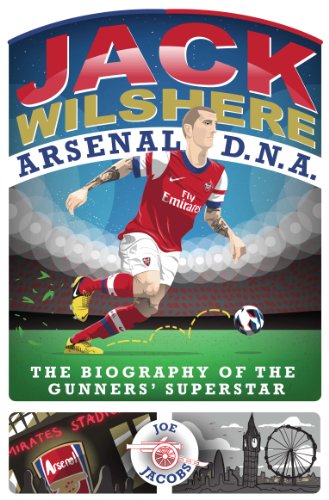 Jack Wilshere - Arsenal DNA (English Edition) Jack Wilshere - Arsenal DNA (English Edition)