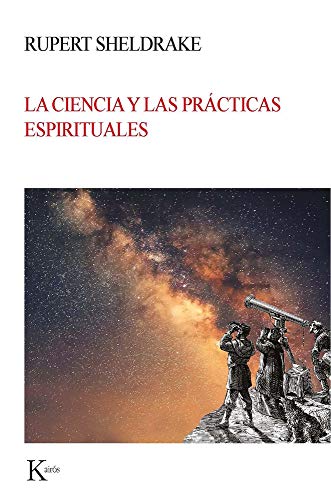 La ciencia y las prácticas espirituales (Nueva ciencia)