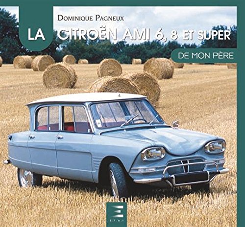 La Citroën ami 6,8 et super de mon pere (De mon père)