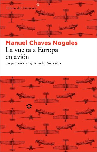 La vuelta a Europa en avión: Un pequeño burgués en la Rusia roja: 99 (Libros del Asteroide)