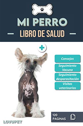 Libro de Salud - Mi Perro: Folleto de salud y seguimiento para perros | Crestado chino | 120 páginas | Formato 15.24 x 22.86 cm