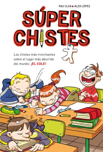 Los chistes más tronchantes sobre el lugar más aburrido del mundo: ¡EL COLE! (Súper Chistes 1) Los chistes más tronchantes sobre el lugar más aburrido del mundo: ¡EL COLE! (Súper Chistes 1)