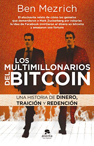 Los multimillonarios del bitcoin: Una historia de dinero, traición y redención (COLECCION ALIENTA)