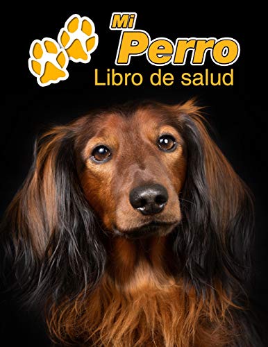 Mi Perro Libro de salud: Teckel pelo largo | 109 páginas 22cm x 28cm | Cuaderno para llenar | Agenda de Vacunas | Seguimiento Médico | Visitas Veterinarias | Diario de un Perro | Contactos