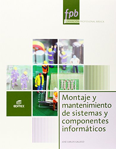 Montaje y mantenimiento de sistemas y componentes informáticos (Formación Profesional Básica) Montaje y mantenimiento de sistemas y componentes informáticos (Formación Profesional Básica)
