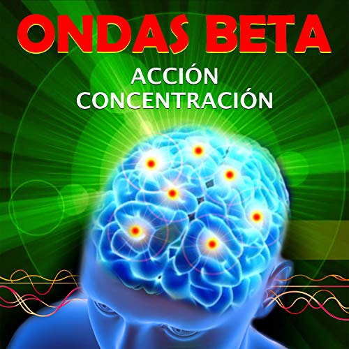Ondas Beta Accion y Concentracion