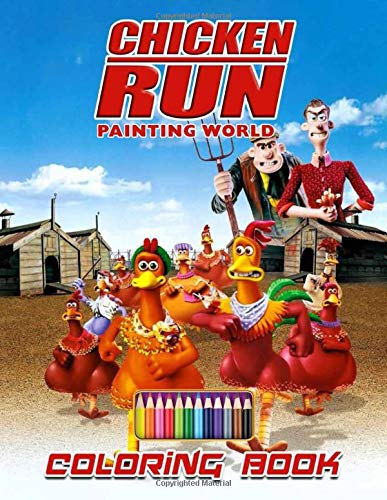 Painting World Chicken Run Coloring Book: Animated Film - Funny Images Featuring Chicken Run Characters For Kids, Toddlers