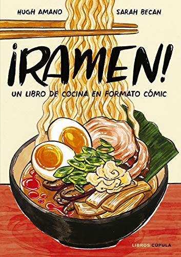 ¡Ramen!: Un libro de cocina en formato cómic ¡Ramen!: Un libro de cocina en formato cómic