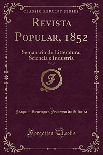 Revista Popular, 1852, Vol. 5: Semanario de Litteratura, Sciencia e Industria (Classic Reprint)