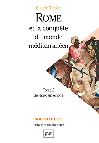 Rome et la conquête du monde méditerranéen (264-27 av. J.-C.). Tome 2: Genèse d'un empire (Nouvelle clio) (French Edition)