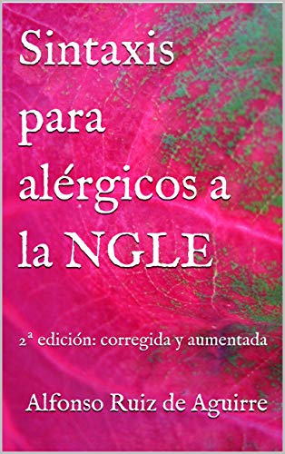 Sintaxis para alérgicos a la NGLE: 2ª edición: corregida y aumentada
