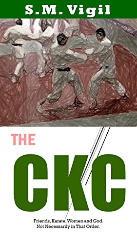 The CKC: Friends, Karate, Women and God.  Not Necessarily in that Order. (English Edition)