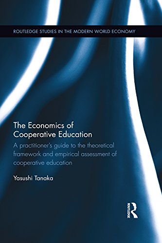 The Economics of Cooperative Education: A  practitioner's guide to the theoretical framework and empirical assessment of cooperative education (Routledge ... the Modern World Economy) (English Edition)