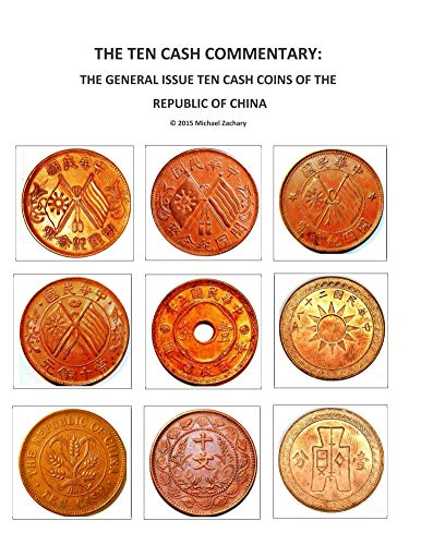 The Ten Cash Commentary: The General Issue Ten Cash Coins of the Republic of China (English Edition)