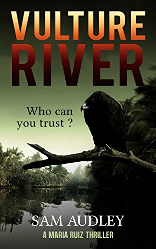 Vulture River: Who can you trust ? (Maria Ruiz Thrillers Book 2) (English Edition)
