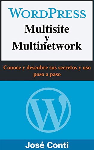 WordPress Multisite y Multinetwork: Conoce y descubre sus secretos y uso paso a paso
