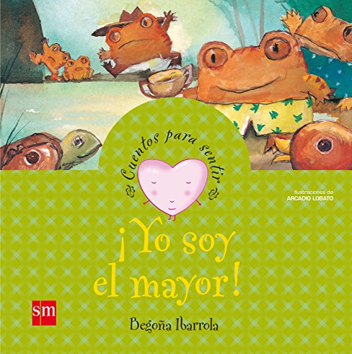 Yo soy el mayor (Cuentos para sentir) Yo soy el mayor (Cuentos para sentir)