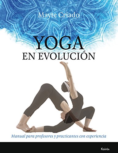 Yoga en evolución: Manual para profesores y practicantes con experiencia (Biblioteca de la Salud)