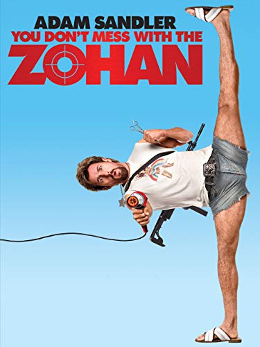 You Don't Mess with the Zohan You Don't Mess with the Zohan
