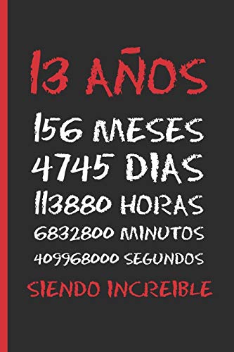 13 AÑOS SIENDO INCREIBLE: REGALO DE CUMPLEAÑOS ORIGINAL Y DIVERTIDO.  DIARIO, CUADERNO DE NOTAS, APUNTES O AGENDA.