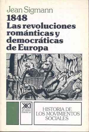 1848. Las revoluciones románticas y democráticas de Europa (Historia de los movimiento sociales)