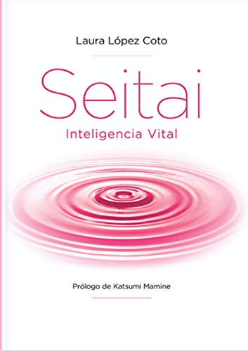 1ª Edición! Seitai Inteligencia Vital (Recomendamos la 2ª Edición mejorada más abajo.:  El Secreto de la Vida
