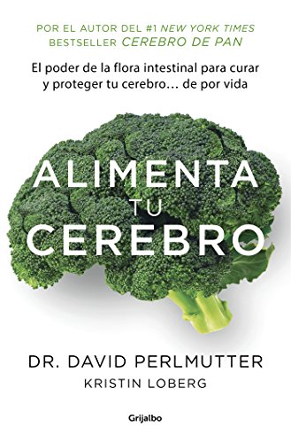 Alimenta tu cerebro (Colección Vital): El sorprente poder de la flora intestinal para sanar y proteger tu cerebro... de Alimenta tu cerebro (Colección Vital): El sorprente poder de la flora intestinal para sanar y proteger tu cerebro... de