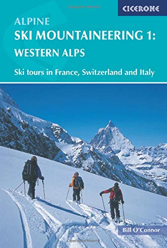 Alpine Ski Mountaineering Vol 1 - Western Alps: Ski tours in France, Switzerland and Italy: Western Alps v. 1 (Cicerone Winter and Ski Mountaineering)