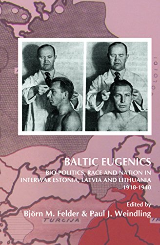 Baltic Eugenics: Bio-Politics, Race and Nation in Interwar Estonia, Latvia and Lithuania 1918-1940 (On the Boundary of Two Worlds)