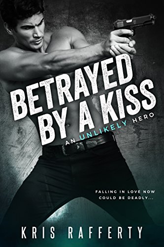 Betrayed by a Kiss (An Unlikely Hero Book 1) (English Edition)