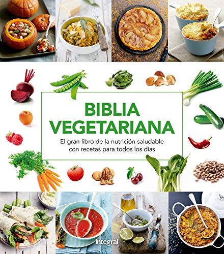 Biblia vegetariana: El gran libro de la nutrición saludable con recetas para todos los días (ALIMENTACIÓN) Biblia vegetariana: El gran libro de la nutrición saludable con recetas para todos los días (ALIMENTACIÓN)